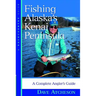 Fishing Alaska's Kenai Peninsula: A Complete Angler's Guide