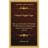 Oxford Night Caps: Being a Collection of Receipts for Making Various Beverages Used in the University (1871)