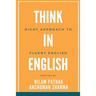 Think in English- Right Approach to Fluent English