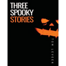 Three Spooky Stories