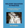 Waldorf Education in Practice: Exploring How Children Learn in the Lower Grades