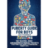 Puberty Guide for Boys: The Trusted, Zero-Awkwardness Manual for Boys: Everything A Boy Needs to Know Before Puberty Hits
