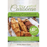 The Art of Caribbean Baking Cookbook: A Recipe Collection of Local Caribbean Bread, Cakes, Desserts and More