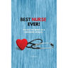 Best Nurse Ever Notebook: You Do The Work Of A Thousand Angels Thank You