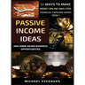 Passive Income Ideas And Home-Based Business Opportunities: 55 Ways To Make Money Online Analyzed