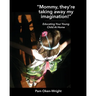 "Mommy, They're Taking Away My Imagination!": Educating Your Young Child at Home