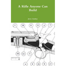 A Rifle Anyone Can Build