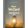 Because We Care! Caring for Aging Loved Ones: A guide to Homecare