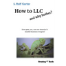 How to LLC and why bother: How you, too, can use America's stealth business weapon!