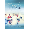 Angels on Call: Inspiring True Stories from the Er