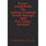 Ernst's Guidebook On College Football Power Ratings and Pre-Game Analysis