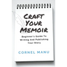 Craft Your Memoir: Beginner's Guide To Writing And Publishing Your Story