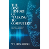 The Lost History of "Talking to Computers": And What It Teaches Us About AI Exuberance