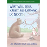 What Will Bear, Rabbit and Chipmunk Do Next?