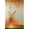 Finding Home: Restoring the Sacred to Life: Stories of Women in Homelessness and Transition