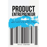 Product Entrepreneur: How to Launch Your Product Idea: Napkin Sketch to $1 Million in Sales