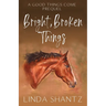 Bright, Broken Things: Good Things Come Book 0.5 (A Prequel)