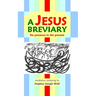 A Jesus Breviary: for presence in the present