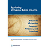 Exploring Universal Basic Income: A Guide to Navigating Concepts, Evidence, and Practices