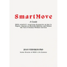 Smart Move A Guide: NASA scientist's surprising discoveries on how to Regain, Improve or Maintain Mobility-and Reduce the risk of Disease Without Exer
