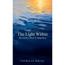 The Light Within, My Journey Back To Happiness