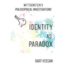 Wittgenstein's Philosophical Investigations: Identity as Paradox