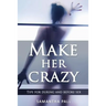 Make her crazy: Tips for during and before sex - A guide to make women addicted to you