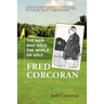 Fred Corcoran: The Man Who Sold the World on Golf