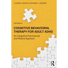Cognitive Behavioral Therapy for Adult ADHD: An Integrative Psychosocial and Medical Approach