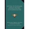 Letters Of Rowland Gibson Hazard: With A Biographical Sketch, And Two Appreciations (1922)