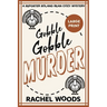 Gobble Gobble Murder: Large Print Edition