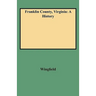 Franklin County, Virginia: A History