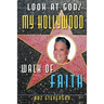 Look at God! My Hollywood Walk of Faith