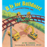 B Is for Bulldozer: A Construction ABC