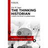 The Thinking Historian: A Search for History as Understanding