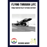 Flying Through Life: From Fighter Pilot to Peace Activist