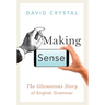 Making Sense: The Glamorous Story of English Grammar