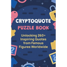 Cryptoquote Puzzle Book: Unlocking 260+ Inspiring Quotes from Famous Figures Worldwide