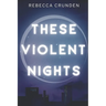 These Violent Nights