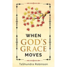 When God's Grace Moves: Going Through the Seasons of Life with God's Grace