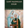 Saint Maximilian Kolbe: Novena for Addiction Recovery