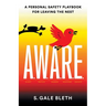 A.W.A.R.E.: A Personal Safety Playbook for Leaving the Nest