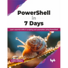 PowerShell in 7 Days: Learn essential skills in scripting and automation using PowerShell (English Edition)
