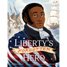 Liberty's Forgotten Hero: The Revolutionary Life of James Forten