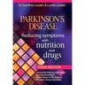 Parkinsons Disease Reducing Symptoms with Nutrition and Drugs. 2017 Revised Edition