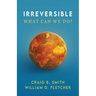 Irreversible: What Can We Do?