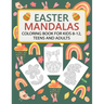 Easter Mandalas Coloring Book for Kids 8-12, Teens and Adults: Fun Easter Coloring Book with Easter Themes Mandalas: Bunnies, Easter Eggs, Baskets, Ch
