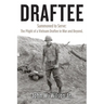 Draftee: Summoned to Serve: The Plight of a Vietnam Draftee in War and Beyond