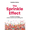 The Sprinkle Effect: A Guide to Creating a More Colorful and Fulfilling Life