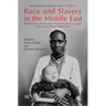 Race and Slavery in the Middle East: Histories of Trans-Saharan Africans in Nineteenth-Century Egypt, Sudan, and the Ottoman Mediterranean